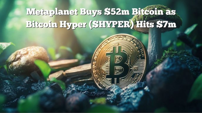 $HYPER Presale Reaches M Metaplanet Buys M Bitcoin as Bitcoin Hyper Hits M